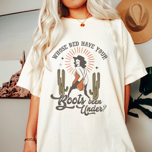 Whose Bed have your Boots Been Under? Comfort Colors Tee